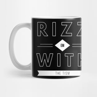 Rizz Em With The Tism 1 Mug